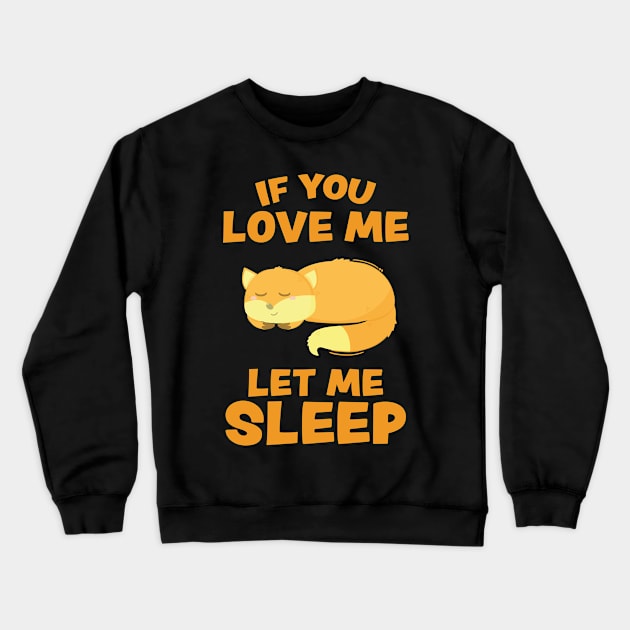 If you Love Me Let Me Sleep Sleeping Fox Crewneck Sweatshirt by uncommontee